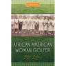 The African American Woman Golfer: Her Legacy