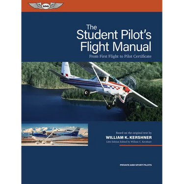 The Student Pilot's Flight Manual: From First Flight to Pilot Certificate