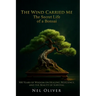 The Wind Carried Me: The Secret Life of a Bonsai
