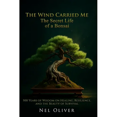 The Wind Carried Me: The Secret Life of a Bonsai