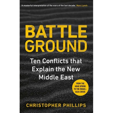 Battleground: 10 Conflicts That Explain the New Middle East