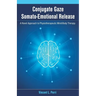 Conjugate Gaze Somato-Emotional Release a Novel Approach to Physiotherapeutic Mind-Body Therapy