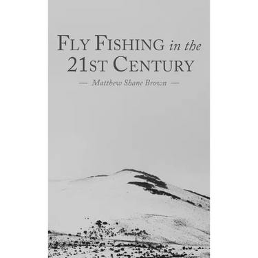 Fly Fishing in the 21st Century