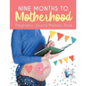 Nine Months to Motherhood Pregnancy Journal Memory Book