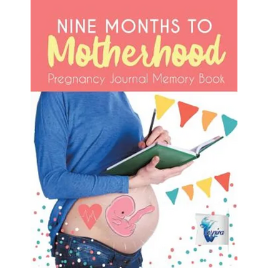 Nine Months to Motherhood Pregnancy Journal Memory Book