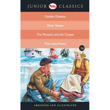 Junior Classic - Book 14 (Golden Dreams, Silver Skates, The Phoenix and the Carpet, The Little Prince) (Junior Classics)