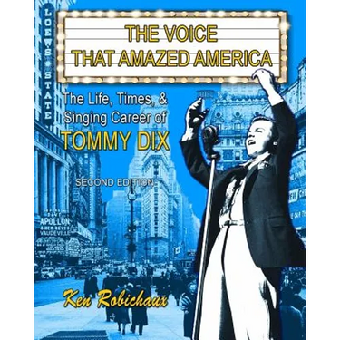 The Voice That Amazed America: The Life, Times, & Singing Career of Tommy Dix