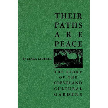 Their Paths Are Peace: The Story of Cleveland's Cultural Gardens
