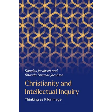 Christianity and Intellectual Inquiry: Thinking as Pilgrimage