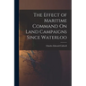 The Effect of Maritime Command On Land Campaigns Since Waterloo