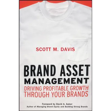Brand Asset Management: Driving Profitable Growth Through Your Brands
