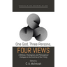 One God, Three Persons, Four Views: A Biblical, Theological, and Philosophical Dialogue on the Doctrine of the Trinity