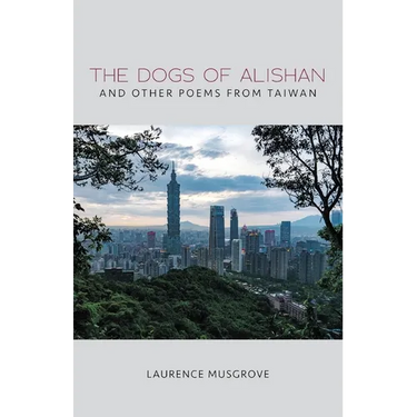 The Dogs of Alishan And Other Poems from Taiwan