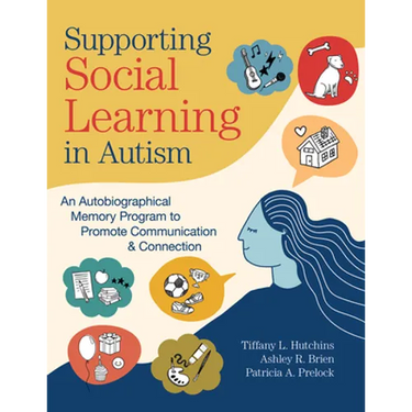 Supporting Social Learning in Autism: An Autobiographical Memory Program to Promote Communication & Connection