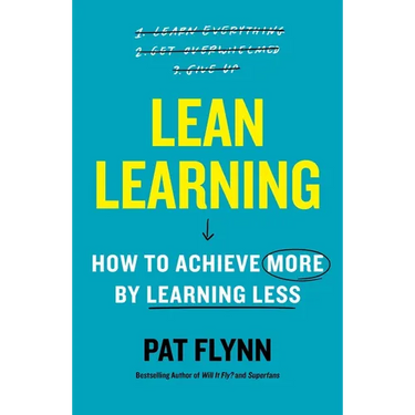 Lean Learning: How to Achieve More by Learning Less