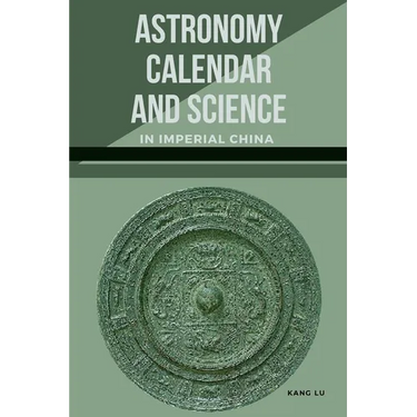 Astronomy, Calendar, and Science in Imperial China