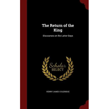 The Return of the King: Discourses on the Latter Days