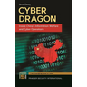 Cyber Dragon: Inside China's Information Warfare and Cyber Operations