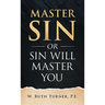 Master Sin or Sin Will Master You