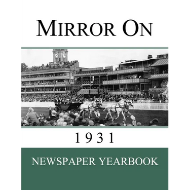 Mirror On 1931: Newspaper Yearbook containing 120 front pages from 1931 - Unique birthday gift / present idea.
