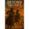 Beyond The Fence
