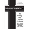 The Cruciform Faculty: The Making of a Christian Professor(HC)