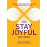 The Stay Joyful Method: Using Joy as a Tool to Rise, Lead, and Redefine Success