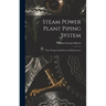 Steam Power Plant Piping System: Their Design, Installation and Maintenance