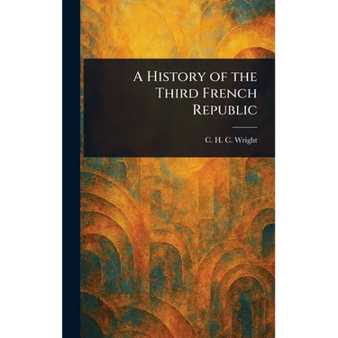 A History of the Third French Republic