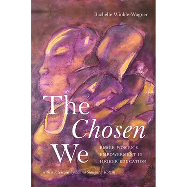 The Chosen We: Black Women's Empowerment in Higher Education