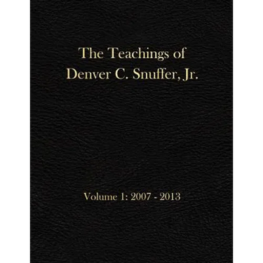 The Teachings of Denver C. Snuffer, Jr. Volume 1: 2007-2013: Archives Edition 8.5 X 11 in