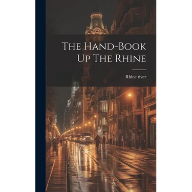 The Hand-book Up The Rhine