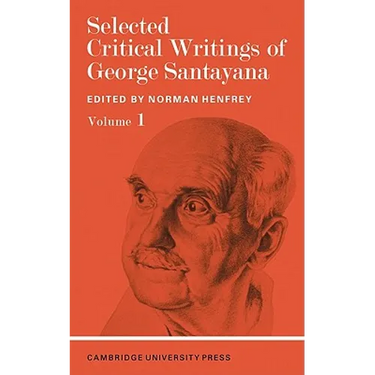 Selected Critical Writings of George Santayana: Volume 1