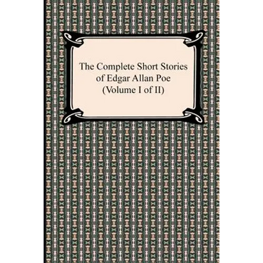The Complete Short Stories of Edgar Allan Poe (Volume I of II)