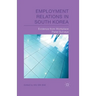 Employment Relations in South Korea: Evidence from Workplace Panel Surveys