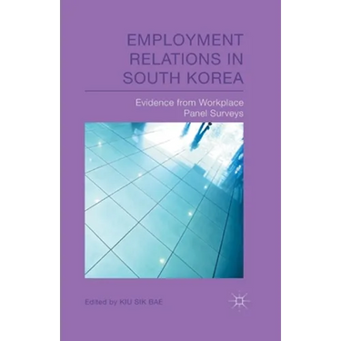 Employment Relations in South Korea: Evidence from Workplace Panel Surveys