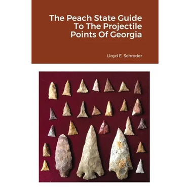 The Peach State Guide To The Projectile Points Of Georgia