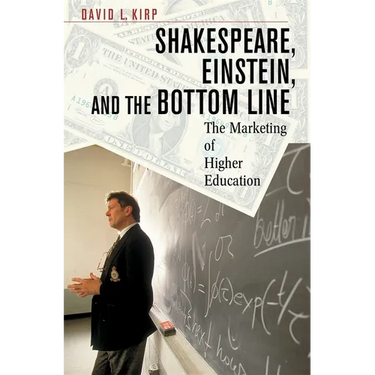 Shakespeare, Einstein, and the Bottom Line: The Marketing of Higher Education