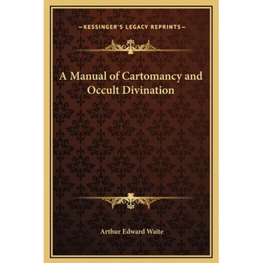 A Manual of Cartomancy and Occult Divination