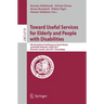 Towards Useful Services for Elderly and People with Disabilities: 9th International Conference on Smart Homes and Health Telematics, ICOST 2011, Montr