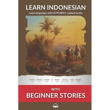 Learn Indonesian with Beginner Stories: Interlinear Indonesian to English