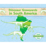 Dinosaur Graveyards in South America