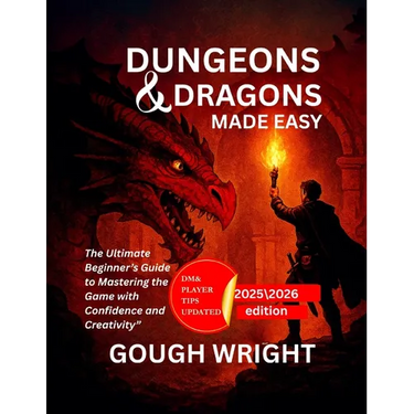 Dungeons & Dragons Made Easy: The Ultimate Beginner's Guide to Mastering the Game with Confidence and Creativity"