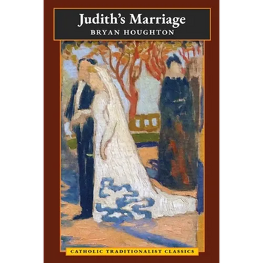 Judith's Marriage (Catholic Traditionalist Classics)