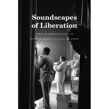 Soundscapes of Liberation: African American Music in Postwar France