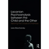 Lacanian Psychoanalysis Between the Child and the Other: Exploring the Cultures of Childhood