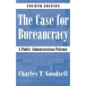 The Case for Bureaucracy: A Public Administration Polemic