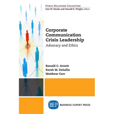 Corporate Communication Crisis Leadership: Advocacy and Ethics