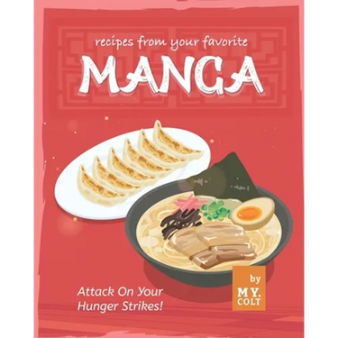 Recipes from Your Favorite Manga: Attack On Your Hunger Strikes!