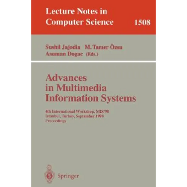 Advances in Multimedia Information Systems: 4th International Workshop, Mis'98, Istanbul, Turkey September 24-26, 1998, Proceedings